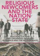 Religious Newcomers and the Nation State: Political Culture and Organized Religion in France and the Netherlands