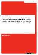 Krieg und Frieden in der frühen Neuzeit bzw. im Zeitalter des 30-jährigen Krieges