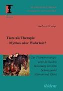 Tiere als Therapie - Mythos oder Wahrheit?. Zur Phänomenologie einer heilenden Beziehung mit dem Schwerpunkt Mensch und Pferd