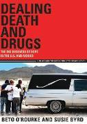 Dealing Death and Drugs: The Big Business of Dope in the U.S. and Mexico: An Argument to End the Prohibition of Marijuana