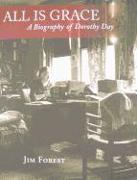 All Is Grace: A Biography of Dorothy Day