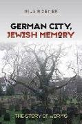 German City, Jewish Memory - The Story of Worms