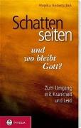 Schattenseiten des Lebens - und wo bleibt Gott?