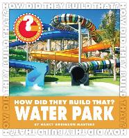 How Did They Build That? Water Park