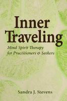 Inner Traveling: Mind-Spirit Therapy for Practitioners and Seekers
