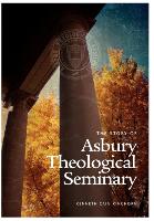 The Story of Asbury Theological Seminary