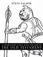 A Character Study with the Men of the Old Testament