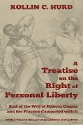 A Treatise on the Right of Personal Liberty, and of the Writ of Habeas Corpus and the Practice Connected with It