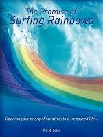 The Promise of Surfing Rainbows: Opening Your Energy Flow Attracts a Treasured Life