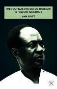 The Political and Social Thought of Kwame Nkrumah