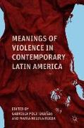 Meanings of Violence in Contemporary Latin America