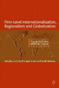 Firm-Level Internationalization, Regionalism and Globalization