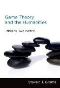 Game Theory and the Humanities: Bridging Two Worlds