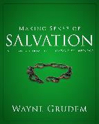 Making Sense of Salvation: One of Seven Parts from Grudem's Systematic Theology 5