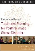 Evidence-Based Treatment Planning for Posttraumatic Stress Disorder, DVD Companion Workbook