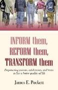 Inform Them, Reform Them, Transform Them