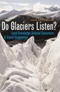 Do Glaciers Listen?