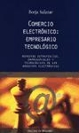 Comercio electrónico: empresario tecnológico : aspectos estratégicos empresariales y tecnológicos de los negocios electrónicos