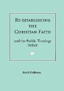 Re-Establishing the Christian Faith - And the Public Theology Deficit