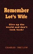 Remember Lot's Wife