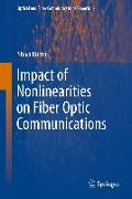 Impact of Nonlinearities on Fiber Optic Communications