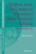 The Moral, Social, and Commercial Imperatives of Genetic Testing and Screening