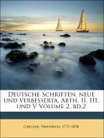 Deutsche Schriften, Neue Und Verbesserta. Abth. II, III, Und V Volume 2, Bd.2