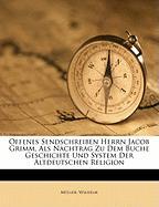 Offenes Sendschreiben Herrn Jacob Grimm, ALS Nachtrag Zu Dem Buche Geschichte Und System Der Altdeutschen Religion