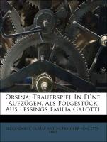 Orsina, Trauerspiel In Fünf Aufzügen, Als Folgestück Aus Lessings Emilia Galotti