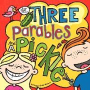 Three Parables and a Pickle