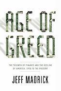 Age of Greed: The Triumph of Finance and the Decline of America, 1970 to the Present
