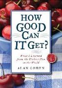 How Good Can It Get?: What I Learned from the Richest Man in the World