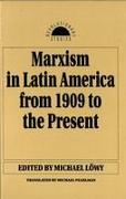 Marxism in Latin America from 1909 to the Present: An Anthology