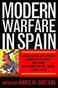 Modern Warfare in Spain: American Military Observations on the Spanish Civil War, 1936-1939