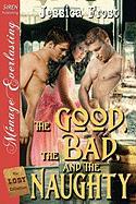 The Good, the Bad, and the Naughty [The Lost Collection] (Siren Publishing Menage Everlasting)
