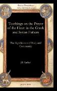 Teachings on the Prayer of the Heart in the Greek and Syrian Fathers