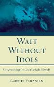 Wait Without Idols