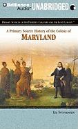 A Primary Source History of the Colony of Maryland