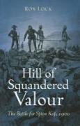 Hill of Squandered Valour: The Battle for Spion Kop, 1900