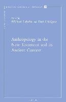 Anthropology in the New Testament and Its Ancient Context: Papers from the EABS-Meeting in Piliscaba/Budapest