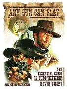 Any Gun Can Play: The Essential Guide to Euro-Westerns