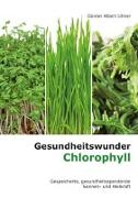 Gesundheitswunder Chlorophyll