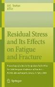 Residual Stress and Its Effects on Fatigue and Fracture