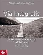 VIA INTEGRALIS. Wo Zen und christliche Mystik sich begegnen