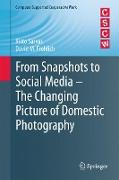 From Snapshots to Social Media - The Changing Picture of Domestic Photography