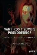 Vampiros y zombis posmodernos : la revolución de los hijos de la muerte