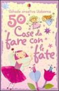 50 cose da fare con le fate