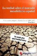 La verdad sobre el mercado inmobiliario español : claves para comprar y alquilar barato, 2010-2015