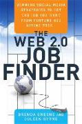 The Web 2.0 Job Finder: Winning Social Media Strategies to Get the Job You Want from Fortune 500 Hiring Pros