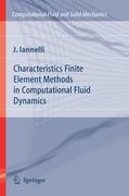 Characteristics Finite Element Methods in Computational Fluid Dynamics